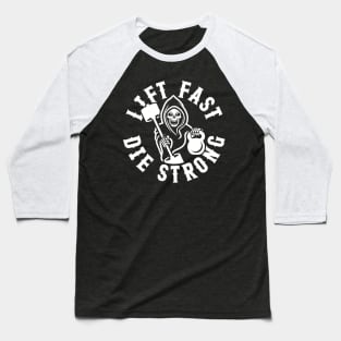 Lift Fast Die Strong Baseball T-Shirt